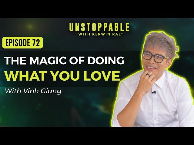 The magic behind powerful communication | Vinh Giang | Unstoppable #72