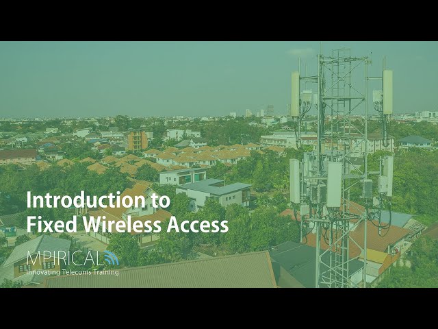 Introduction to Fixed Wireless Access | Course Available Now!