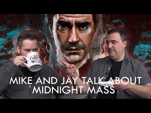 Mike and Jay Talk About Midnight Mass