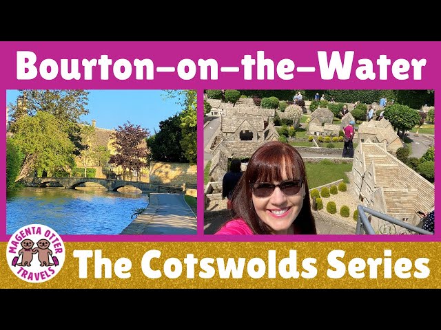 BOURTON-ON-THE-WATER – Tour English Cotswolds Village including Model Village!