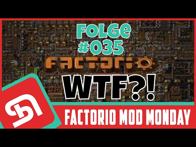 FACTORIO | Mod Monday | Episode #035 | WTF