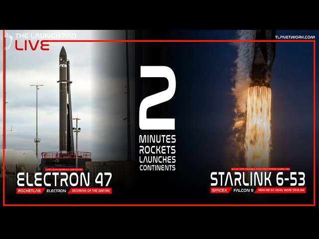 DOUBLE LAUNCH LIVE! Electron 47 + Starlink 6-53