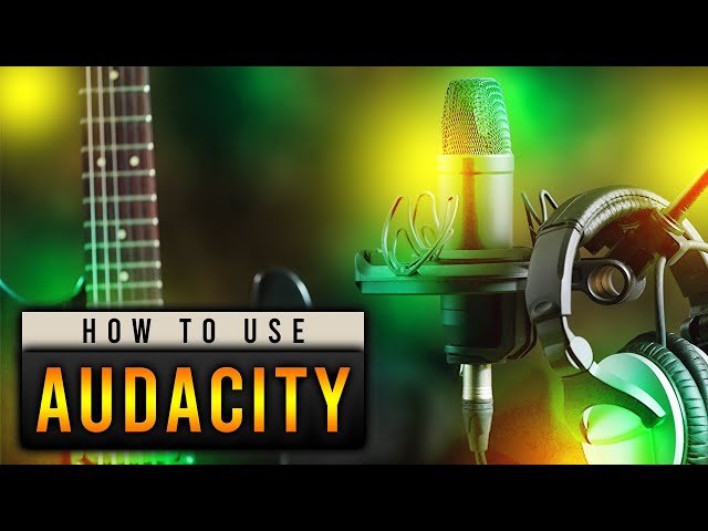 How To Use Audacity 2021