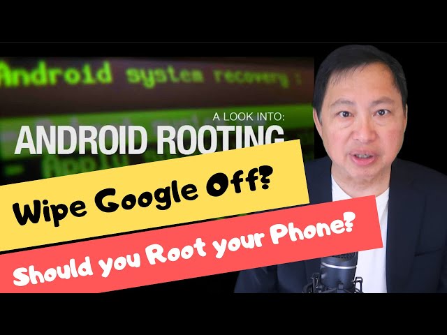 Rooting Your Android to Remove Google