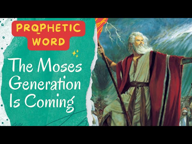 Prophetic Word - The Moses Generation of Leaders are Here!!!! ARISE🔥
