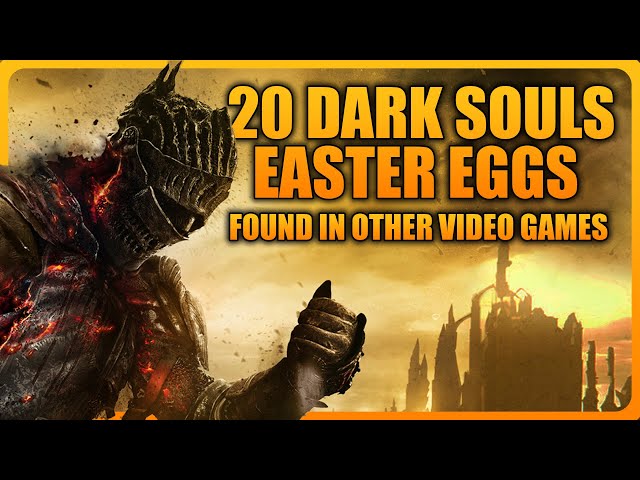 Top 20 Dark Souls Easter Eggs Found in Other Video Games