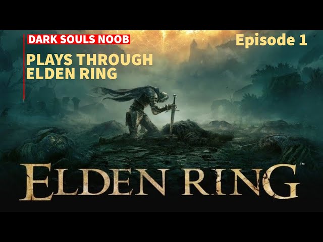 Dark Souls NOOB plays ELDEN RING in 4K (Episode 1)