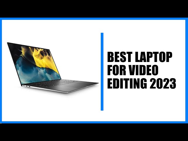 Best laptop for video editing in 2023 | Windows & MacBook Comprehensive guide