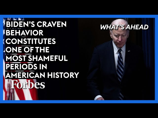 Biden's Craven Behavior Constitutes One Of The Most Shameful Periods In American History
