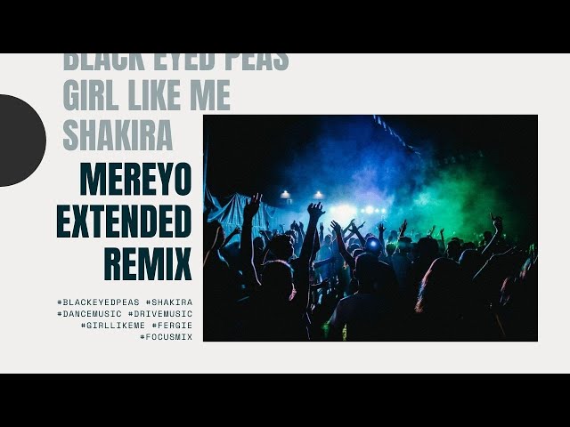 Shakira feat. Black Eyed Peas | Girls like me (Mereyo Extedend Remix)