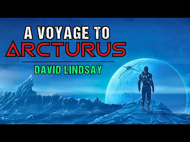 Classic Sci-Fi Story "A Voyage To Arcturus" | Full Audiobook | Space Opera