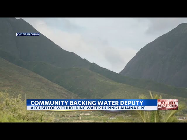 Maui kalo farmers defend water deputy accused of withholding water during Lahaina fire
