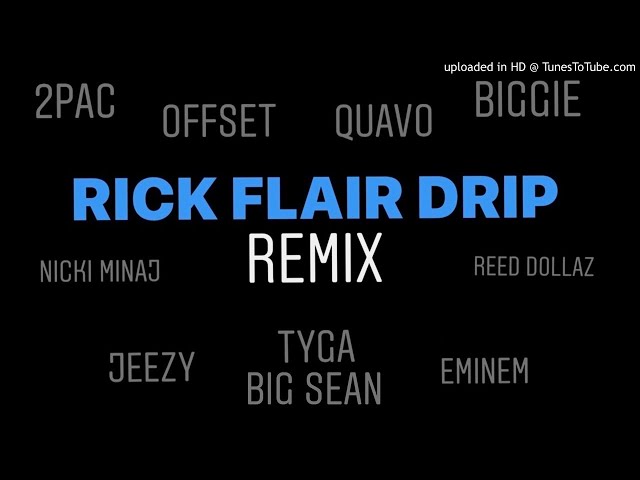 Rick Flair Drip Remix (2Pac, Quavo, Biggie, Reed Dollarz, Jeezy, Nicki Minaj, Offset, Big Sean, Tyga