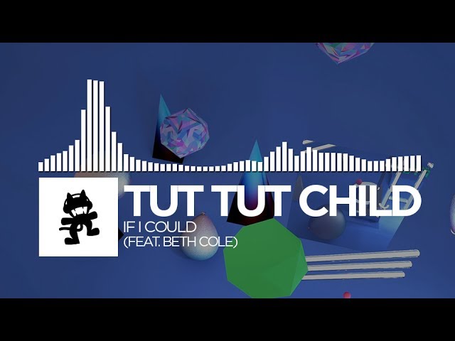 Tut Tut Child - If I Could (feat. Beth Cole) [Monstercat Release]