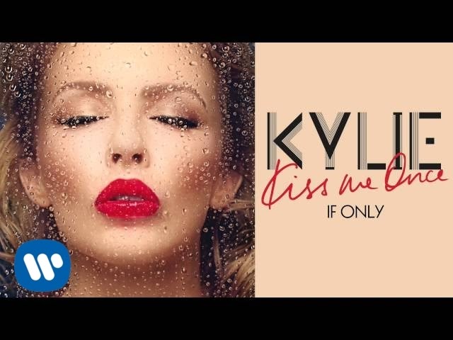 Kylie Minogue - If Only - Kiss Me Once