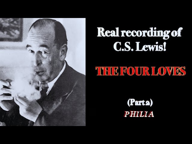 The Four Loves: Philia/Friendship (Part 2/4) by C.S. Lewis