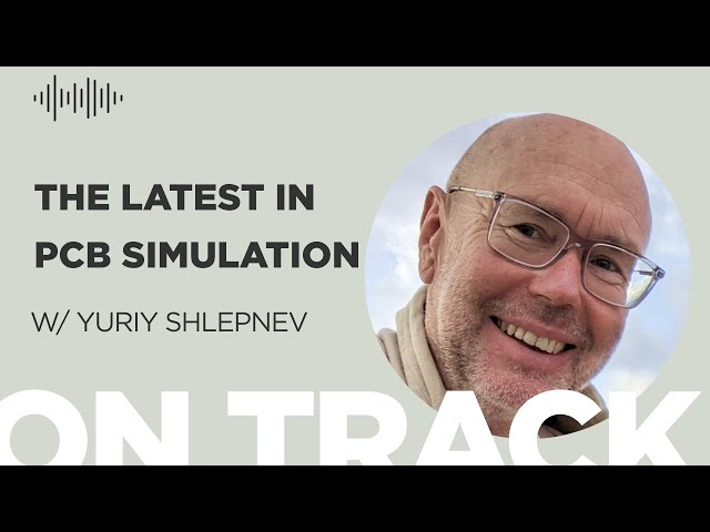 The Latest in PCB Simulation: Expert Insights with Yuriy Shlepnev