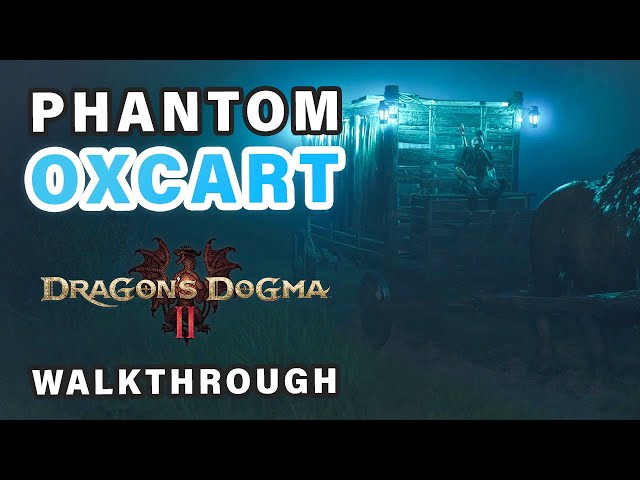 Phantom Oxcart Quest Walkthrough | Pursue the Oxcart ► Dragon's Dogma 2