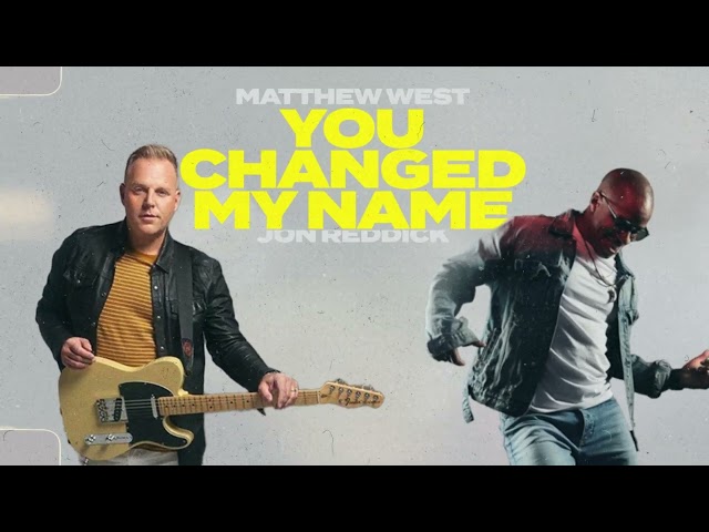 Matthew West and Jon Reddick - You Changed My Name (Official Audio)