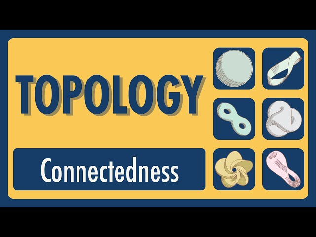 Topology Lecture 18: Connectedness