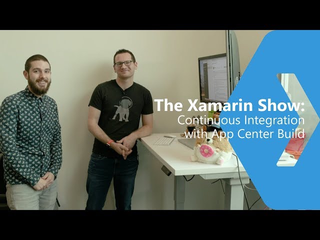 Continuous Integration With App Center Build for Xamarin Apps | The Xamarin Show