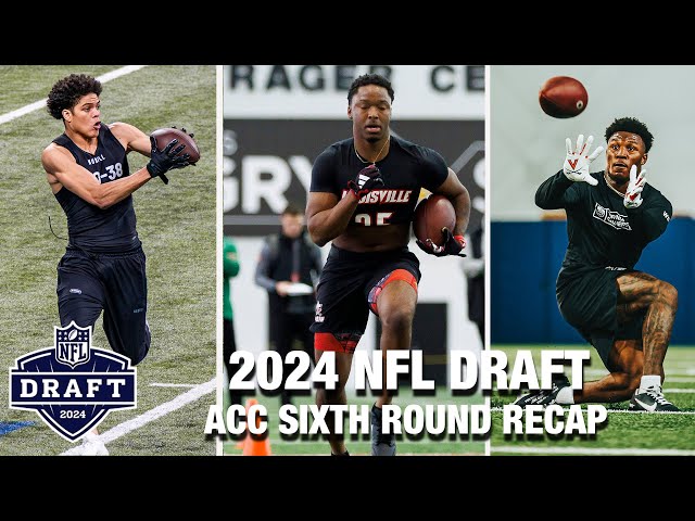 2024 NFL Draft: ACC Sixth Round Recap