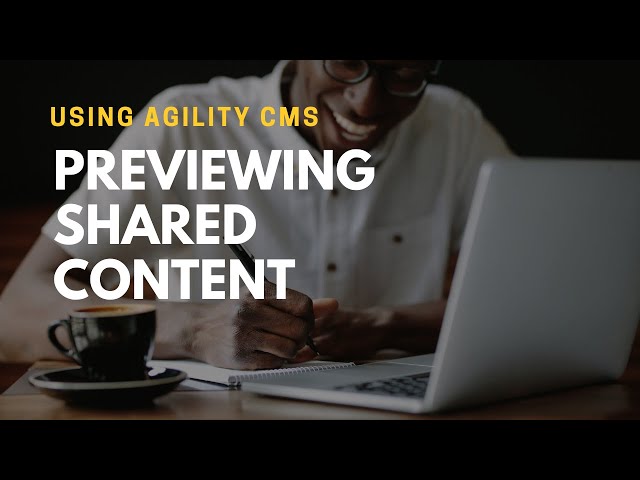 Using Agility CMS - Previewing Shared Content