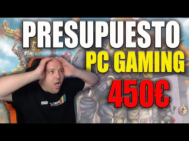 Presupuesto PC Gaming COMPLETO FULLHD 60FPS 450€