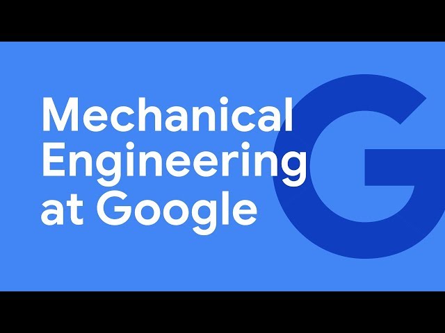 Working on the Google Hardware Team: Mechanical Engineering