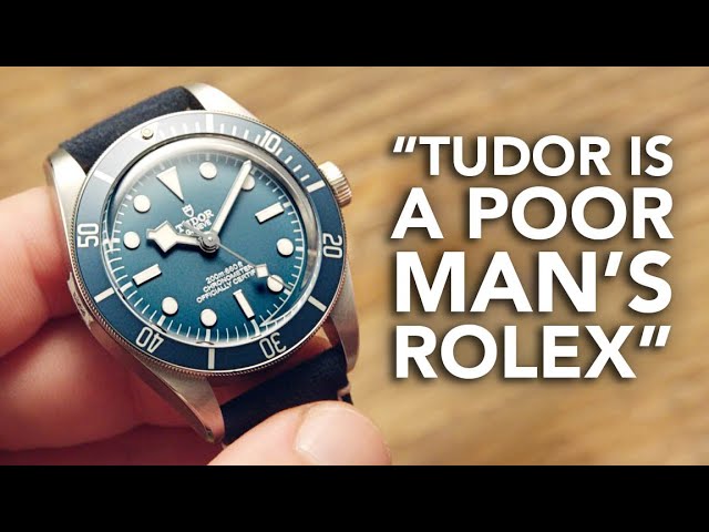 You Only Buy Tudor When You Can’t Afford Rolex