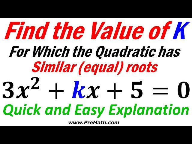 Find the Value of K for which the Quadratic has Equal Roots - Quick and Simple Explanation