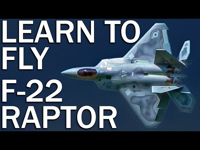 LEARN To FLY ADVANCED F-22 RAPTOR Techniques