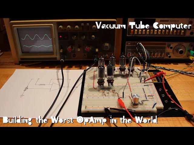 Vacuum Tube Computer P.07 – Building the Worst OpAmp in the World