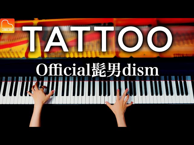 「TATTOO」Official髭男dism【楽譜あり】耳コピピアノカバー -  Piano - CANACANA