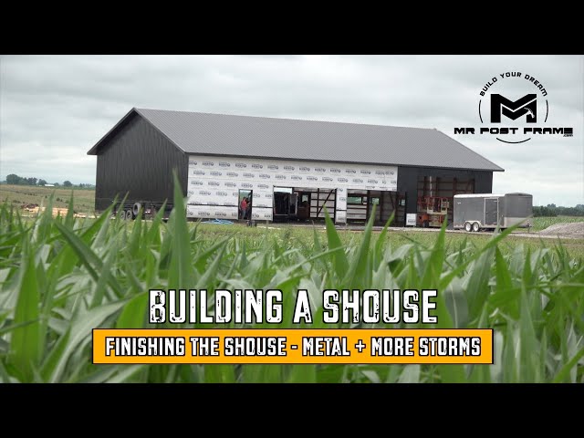Building a Shouse | Finishing Metal Exterior + More Storms | Ep10