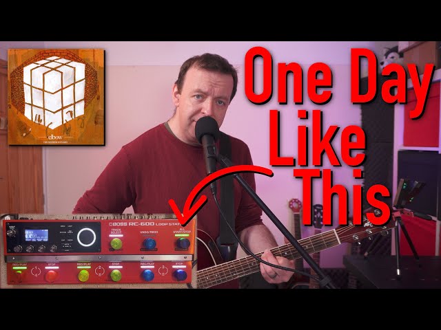 Elbow - One Day Like This (How I Loop Tutorial: Boss RC-600 Loop Station)