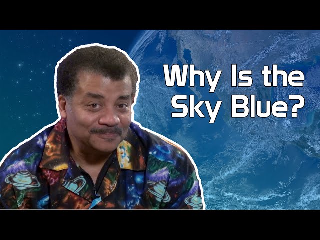 Neil deGrasse Tyson Explains Why The Sky Is Blue