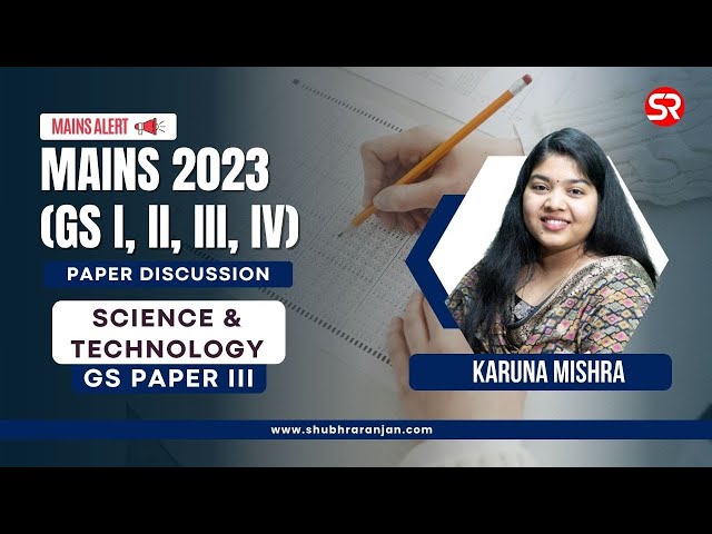 UPSC Mains 2023 Discussion | GS Paper 3 | Science & Technology | Karuna Mishra