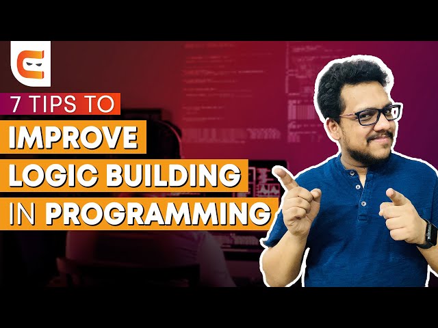 7 Tips to Improve Programming Logic | How to Build Programming Logic