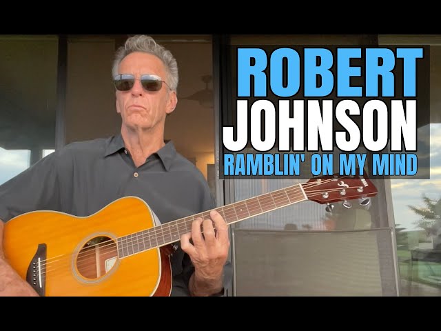 Robert Johnson's Rambling On My Mind Open G Version