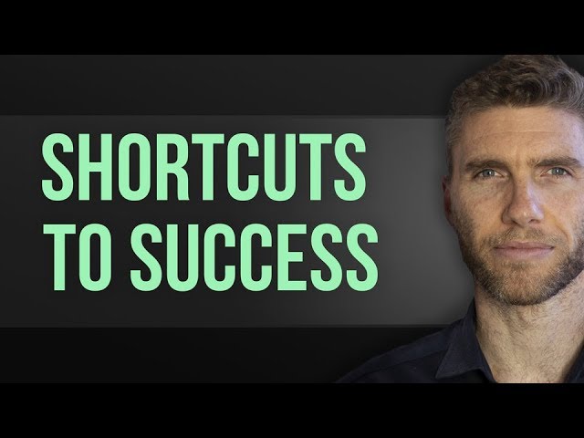 Shortcuts to Success - Are There Quick Ways?
