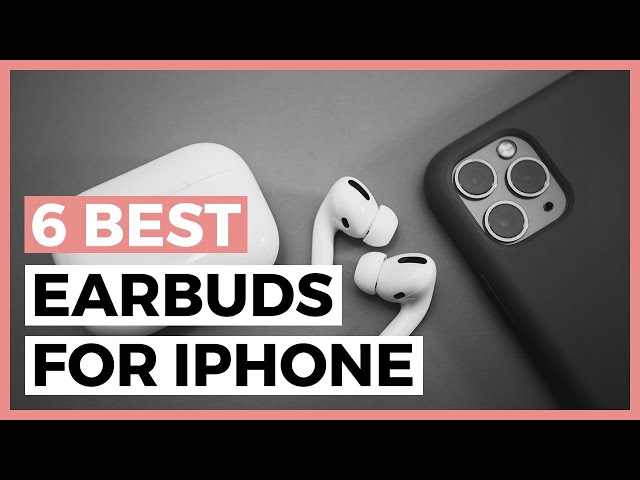 Best Earbuds for iPhone in 2024 - How to Find a Good iPhone Earbud?