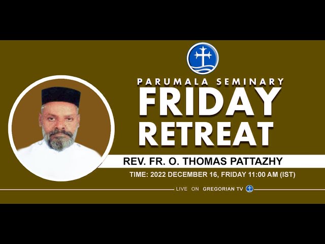 Friday Retreat  - Fr. Dr. O. Thomas Pattazhy
