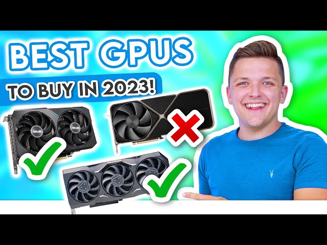 The Best GPUs to Buy in 2023! [Options for All Budgets & Resolutions!]