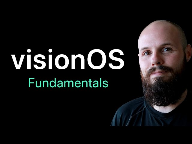 visionOS Fundamentals - Watch before you build for Vision Pro
