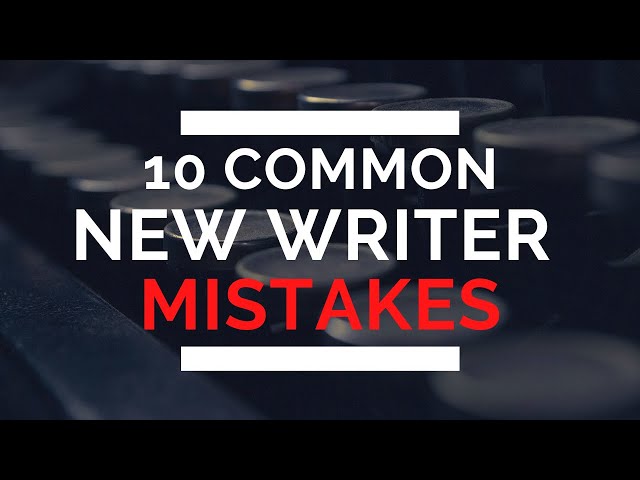 10 Common New Writer Mistakes (and How to Fix Them)