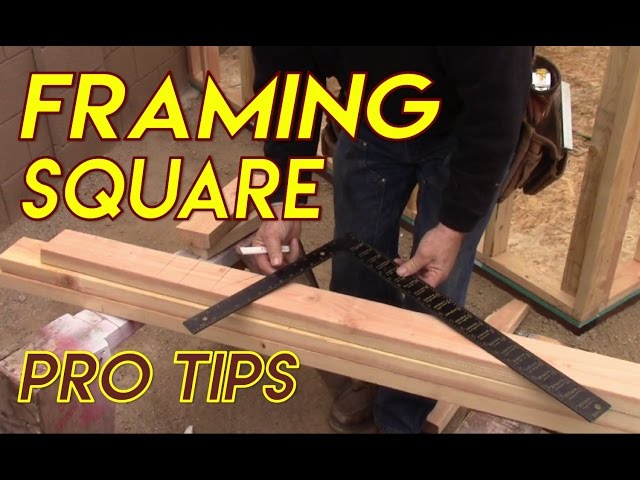 Framing Square Pro Tips