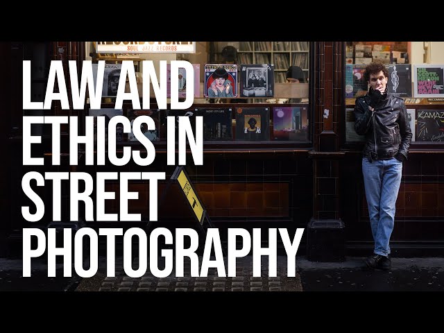 Law and Ethics in Street Photography