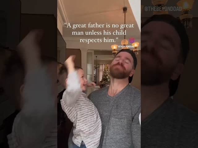 How to be a GREAT father! (and earn RESPECT!)