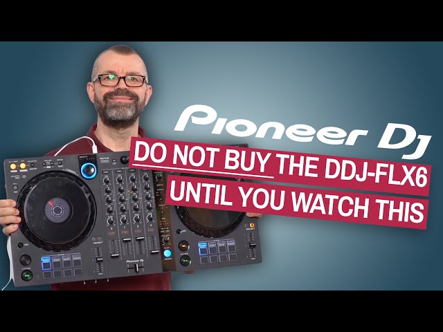5 Things To Know BEFORE Buying the Pioneer DJ DDJ-FLX6 Controller